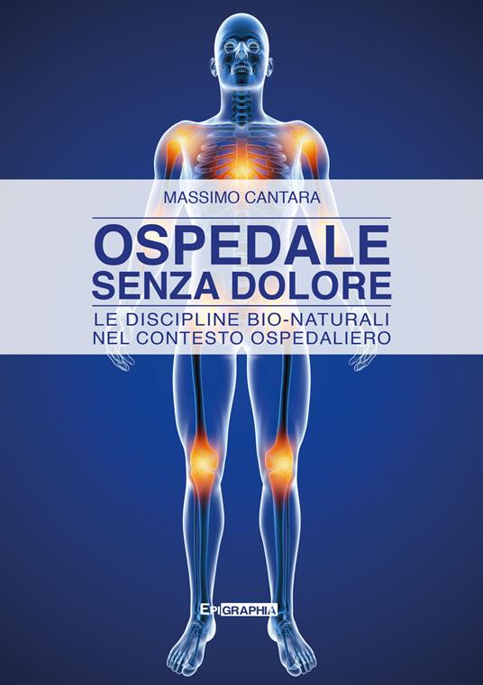 Ospedale senza dolore. Le discipline bio-naturali nel contesto ospedaliero - Massimo Cantara - copertina