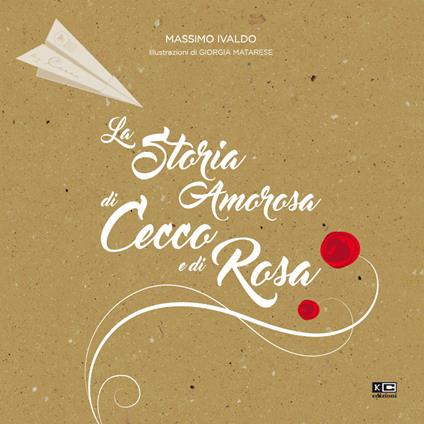 La storia amorosa di Cecco e di Rosa. Ediz. illustrata - Massino Ivaldo - copertina