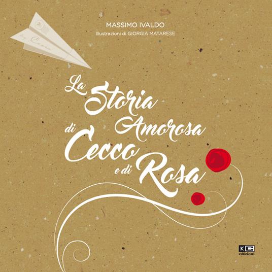 La storia amorosa di Cecco e di Rosa. Ediz. illustrata - Massino Ivaldo - copertina