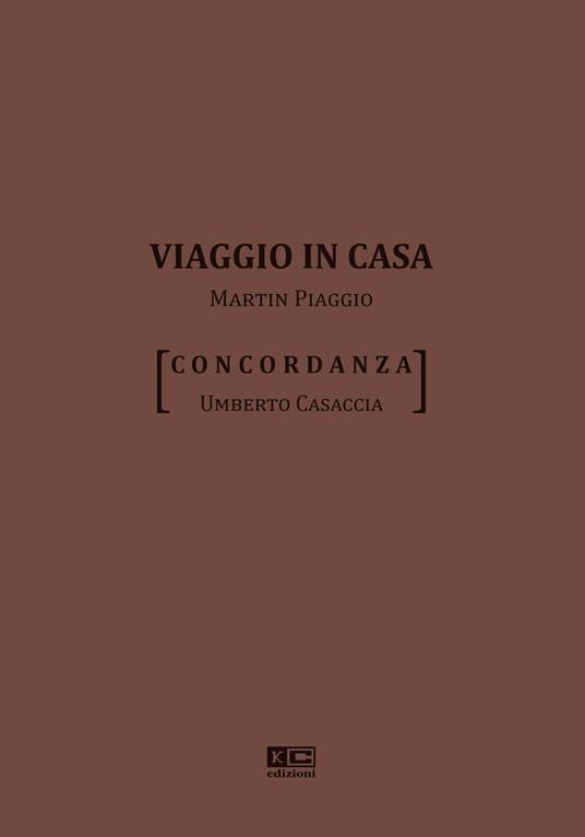 Viaggio in casa. Martin Piaggio. Concordanza - Umberto Casaccia - copertina