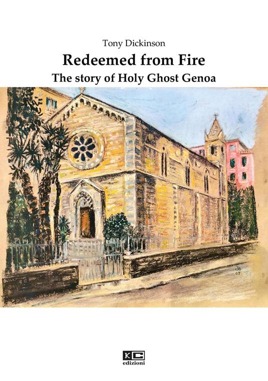 Redeemed from fire. The story of Holy Ghost Genoa - Tony Dickinson - copertina