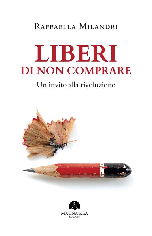 Liberi di non comprare di Raffaella Milandri