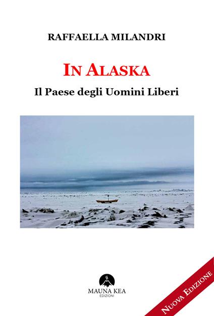 In Alaska. Il paese degli uomini liberi - Raffaella Milandri - ebook