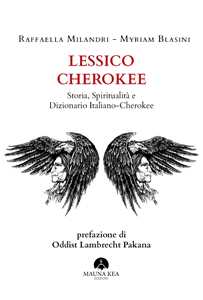 Lessico Cherokee. Storia, spiritualità e dizionario italiano-cherokee
