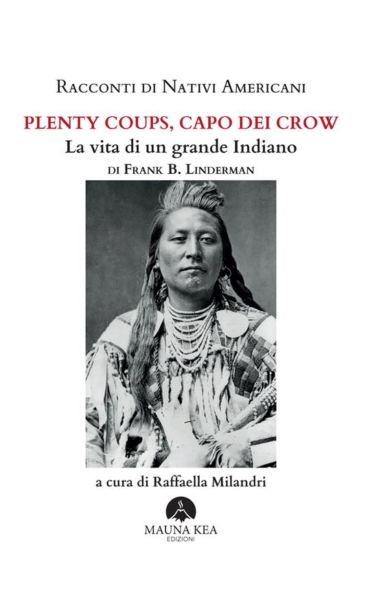 Racconti di nativi americani. Plenty Coups, capo dei Crow. La vita di un grande indiano - Frank B. Linderman - copertina