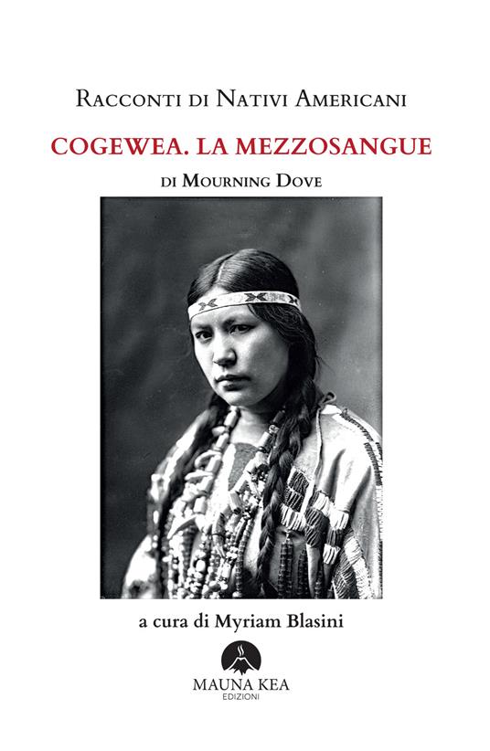 Racconti di nativi americani. Cogewea. La mezzosangue - Mourning Dove,Myriam Blasini - ebook
