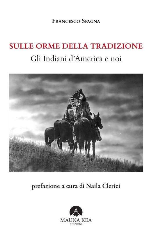 Sulle orme della tradizione. Gli Indiani d'America e noi - Francesco Spagna,Naila Clerici - ebook