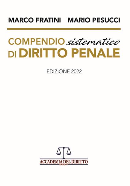 Compendio sistematico di diritto penale - Marco Fratini,Mario Pesucci - copertina