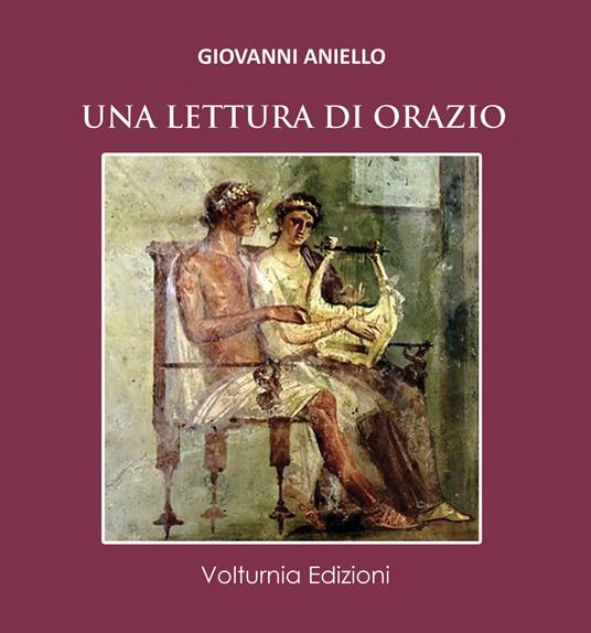 Una lettura di Orazio. Ediz. italiana e latina - Giovanni Aniello - copertina