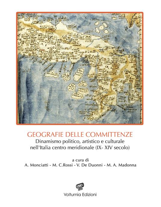 Geografie delle committenze. Dinamismo politico, artistico, e culturale nell'Italia centro meridionale (IX-XIV secolo) - copertina