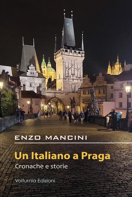 Un italiano a Praga. Cronache e storie - Enzo Mancini - copertina