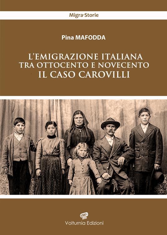 L'emigrazione italiana tra Ottocento e Novecento. Il caso Carovilli - Pina Mafodda - copertina