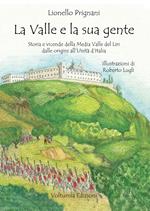 La valle e la sua gente. Storia e vicende della Media Valle del Liri dalle origini all'Unità d'Italia. Nuova ediz.