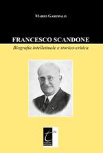 Francesco Scandone. Biografia intellettuale e storico-critica