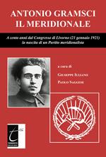 Antonio Gramsci il meridionale. A cento anni dal Congresso di Livorno (21 gennaio 1921) la nascita di un Partito meridionalista