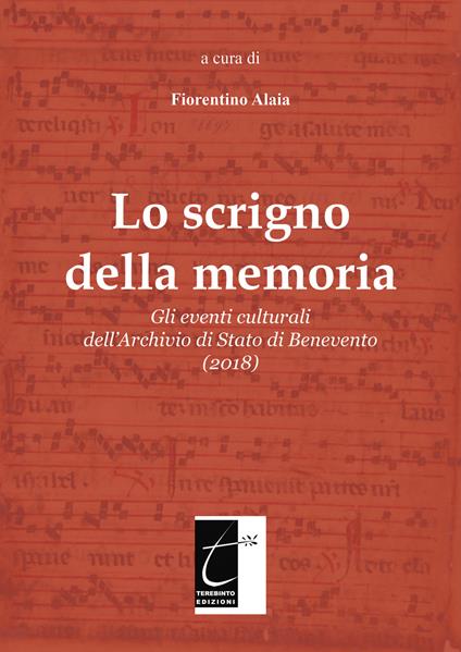 Lo scrigno della memoria. Gli eventi culturali dell'Archivio di Stato di Benevento (2018). Ediz. illustrata - Fiorentino Alaia - copertina