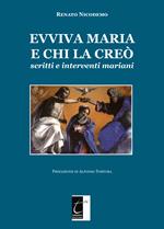 Evviva Maria e chi la creò. Scritti e interventi mariani