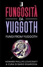 Fungosità da yuggoth-Fungi from yuggoth