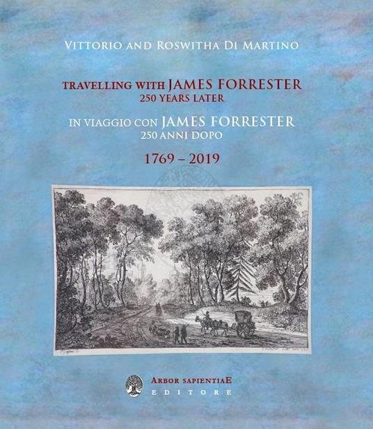 In viaggio con James Forrester 250 anni dopo. Ediz. italiana e inglese - Vittorio Di Martino,Roswitha Di Martino - copertina