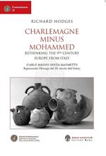 Charlemagne Minus Mohammed. Rethinking the 9th Century Europe from Italy-Carlo Magno senza Maometto. Ripensando l'Europa del IX secolo dall'Italia