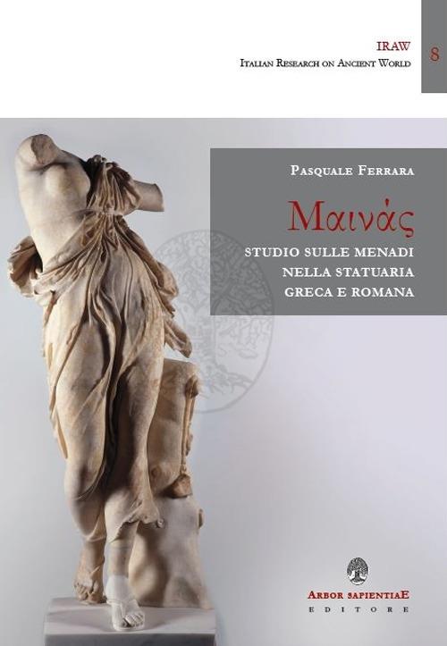 Studio sulle menadi nella statuaria greca e romana - Pasquale Ferrara - copertina