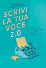 Scrivi la tua voce 2.0. Tecniche avanzate di lettura, uso della voce, scrittura e comunicazione digitale