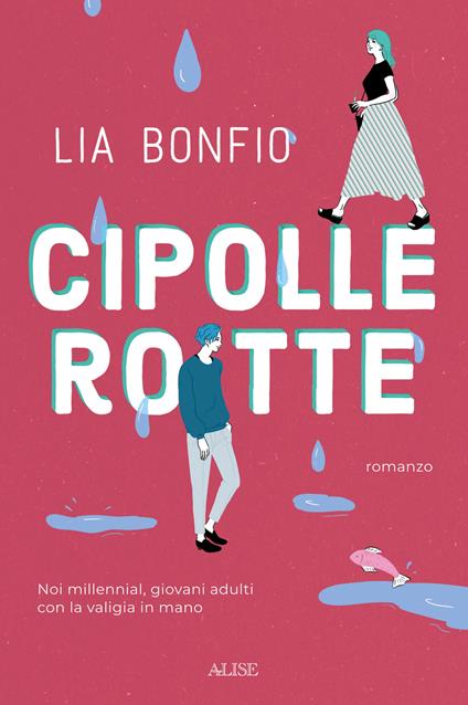 Cipolle rotte. Noi millennial, giovani adulti con la valigia in mano - Lia Bonfio - copertina