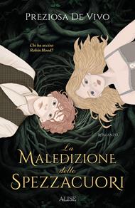 La maledizione dello Spezzacuori. Chi ha ucciso Robin Hood?