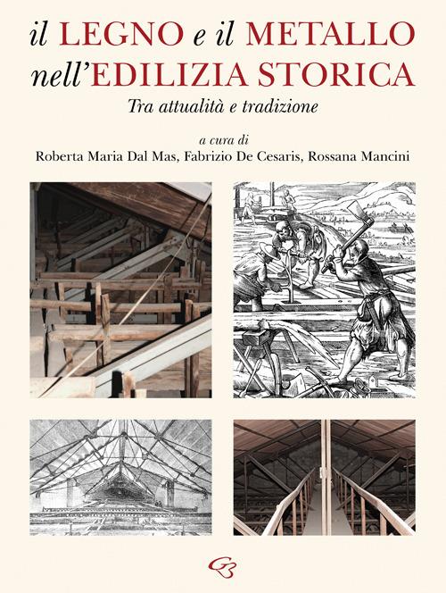Il legno e il metallo nell'edilizia storica. Tra attualità e tradizione - copertina
