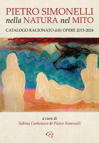 Nella natura e nel mito. Catalogo ragionato delle opere 2015-2024 - copertina