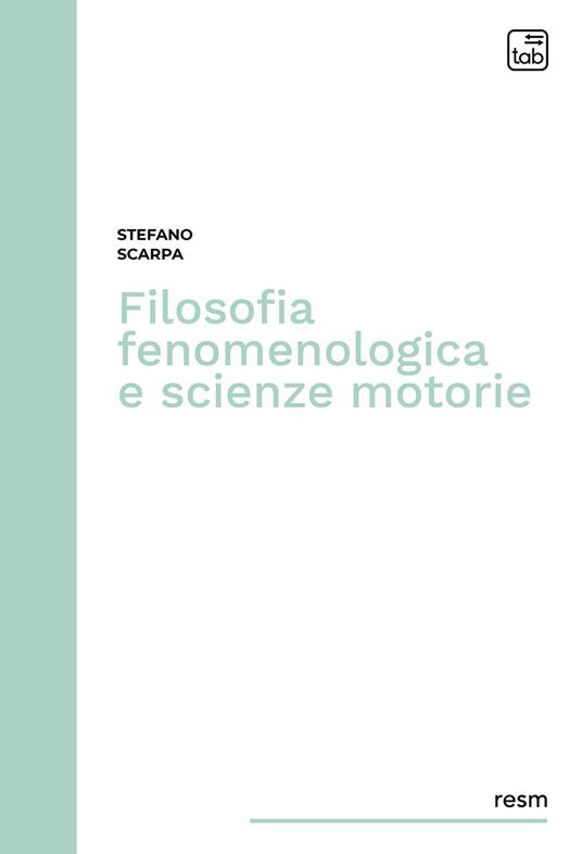 Filosofia fenomenologica e scienze motorie - Stefano Scarpa - copertina