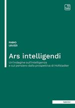 Ars intelligendi. Un'indagine sull'intelligenza e sul pensiero dalla prospettiva di Hofstadter