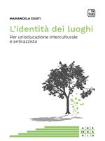 L' identità dei luoghi. Per un'educazione interculturale e antirazzista