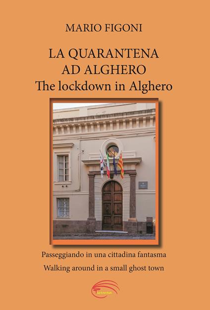 La quarantena ad Alghero. Passeggiando in una cittadina fantasma-The lockdown in Alghero. Walking around in a small ghost town - Mario Figoni - copertina