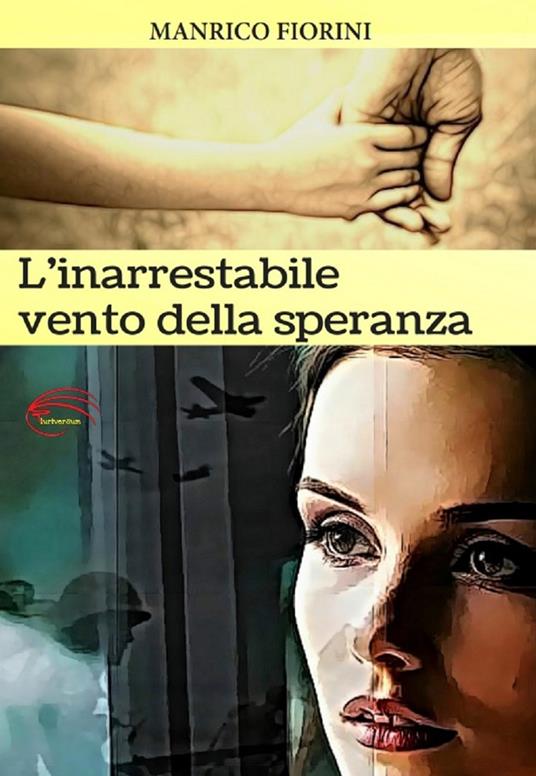 L'inarrestabile vento della speranza. Nuova ediz. - Manrico Fiorini - copertina