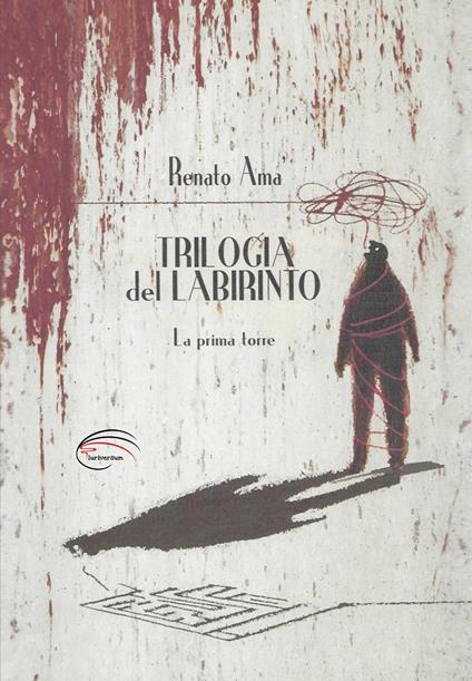 La prima torre. Trilogia del labirinto - Renato Amà - copertina