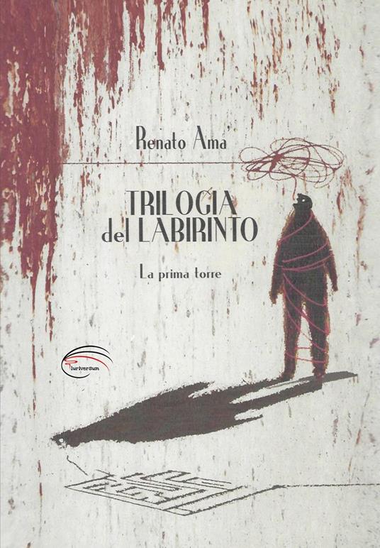 La prima torre. Trilogia del labirinto - Renato Amà - copertina