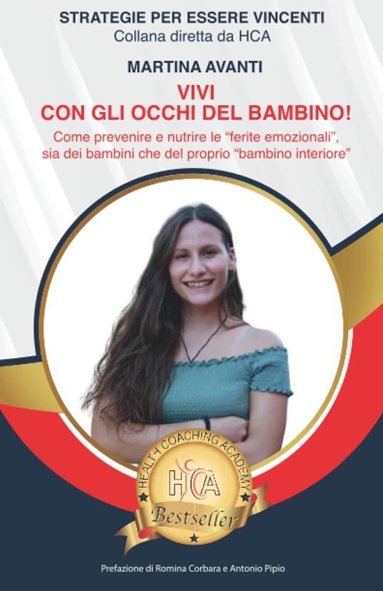Vivi con gli occhi del bambino! Come prevenire e nutrire le «ferite emozionali» sia dei bambini che del proprio «bambino interiore» - Martina Avanti - copertina