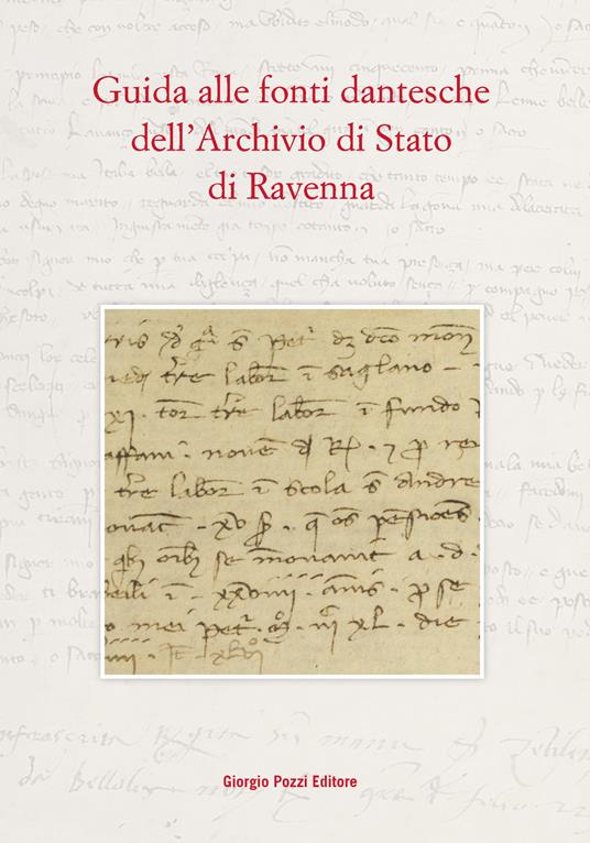 Guida alle fonti dantesche dell'Archivio di Stato di Ravenna - Gioia Boattini,Daniele Bortoluzzi,Dario Taraborrelli - copertina