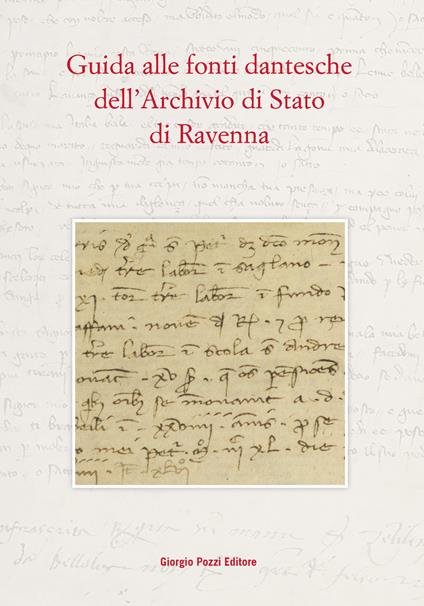 Guida alle fonti dantesche dell'Archivio di Stato di Ravenna - Gioia Boattini,Daniele Bortoluzzi,Dario Taraborrelli - copertina