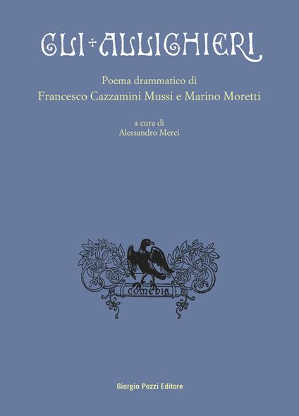 Gli Allighieri. Poema drammatico - Francesco Cazzamini-Mussi,Marino Moretti - copertina