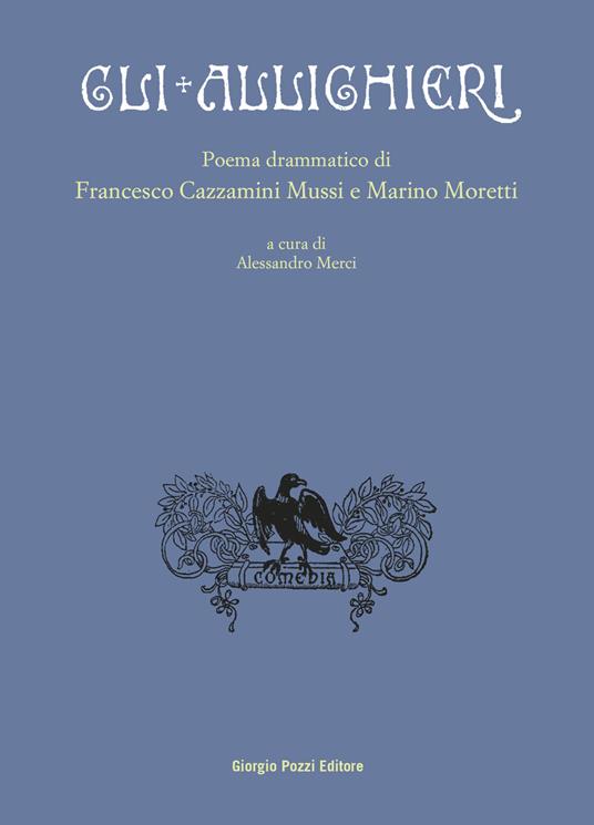 Gli Allighieri. Poema drammatico - Francesco Cazzamini-Mussi,Marino Moretti - copertina