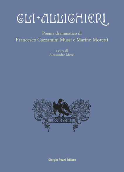 Gli Allighieri. Poema drammatico - Francesco Cazzamini Mussi,Marino Moretti - copertina