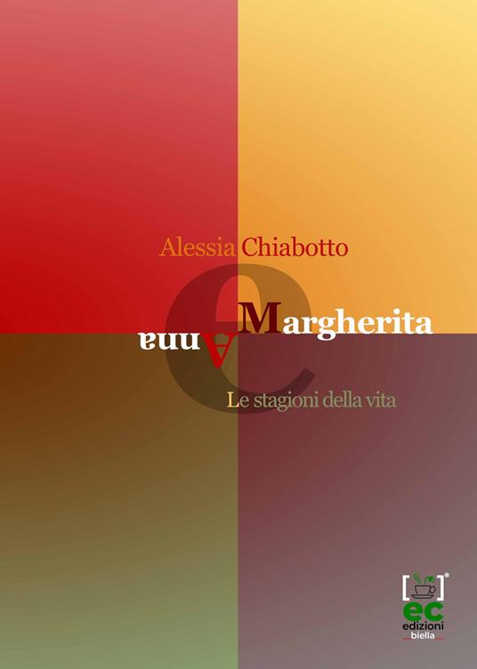 Margherita e Anna. Le stagioni della vita - Alessia Chiabotto - copertina