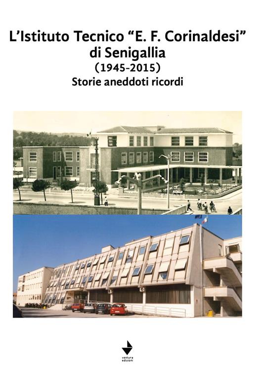 L'Istituto Tecnico "E. F. Corinaldesi" di Senigallia (1945-2015). Storie aneddoti ricordi. Nuova ediz. - copertina