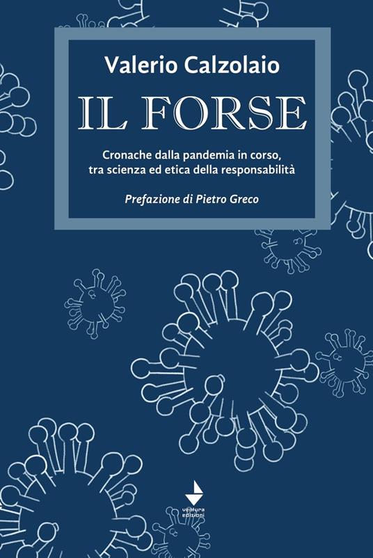 Il forse. Cronache dalla pandemia in corso, tra scienza ed etica della responsabilità - Valerio Calzolaio - copertina