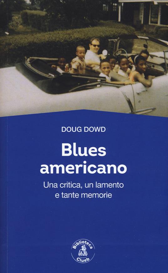 Blues for America. Una critica, un lamento e tante memorie - Doug Dowd - copertina