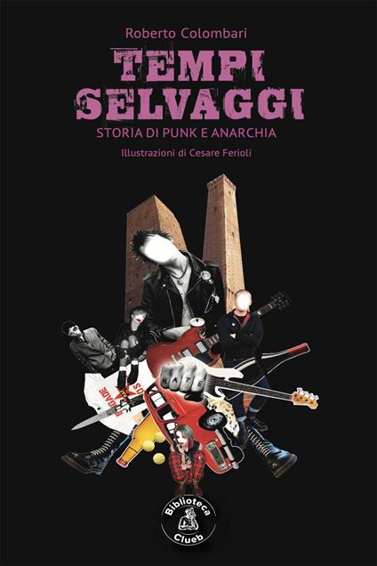 Tempi selvaggi. Storia di punk e anarchia - Roberto Colombari - copertina