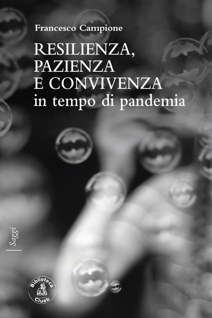 Resilienza, pazienza e convivenza in tempo di pandemia - Francesco Campione - copertina