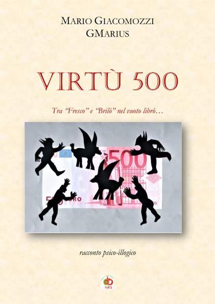 Virtù 500. Tra «Fresco» e «Brilò» nel vuoto librò... - GMarius - copertina